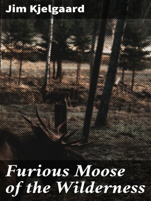 cover image of Furious Moose of the Wilderness
